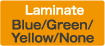 Laminate:Blue/Green/Yellow/None