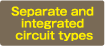 Separate and integrated circuit types